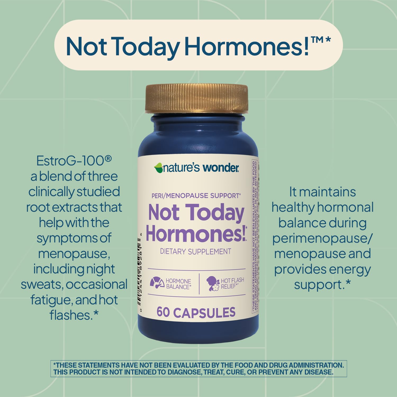 Nature's Wonder Not Today Hormones Perimenopause and Menopause Support Supplement for Women with Estro-G100, Supports Hot Flashes and Night Sweats 60 Vegetarian Capsules, 60 Day Supply Nature's WonderBuy Supplements Australia