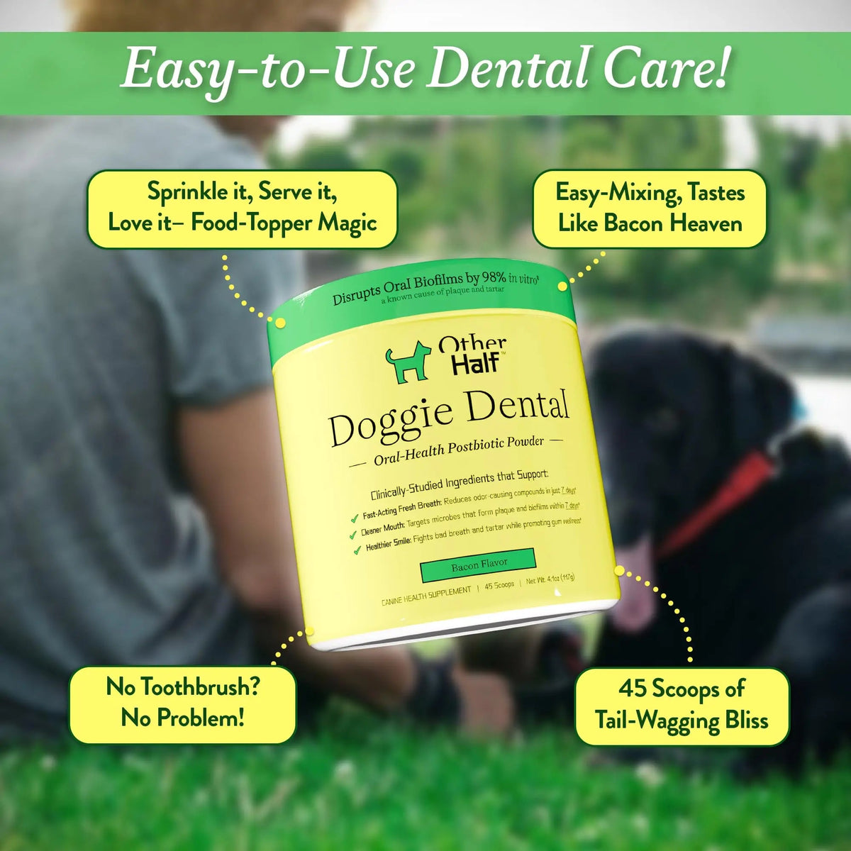 OTHER HALF Doggie Dental Supplement Powder - Dog Breath Freshener & Teeth Cleaning Made Easy - Oral Health Postbiotic for Dogs - Targets Tartar, Plaque & Bad Breath | 45 Scoops, Bacon Flavor OTHER HALFBuy Supplements Australia